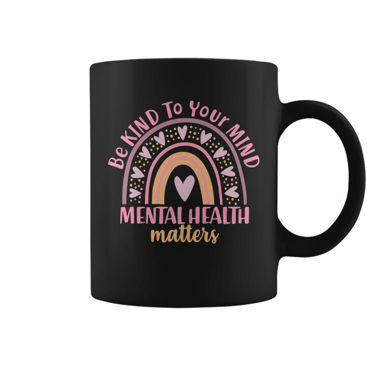 Be Kind To Your Mind Mental Health Matters Patten Rainbow Coffee Mug