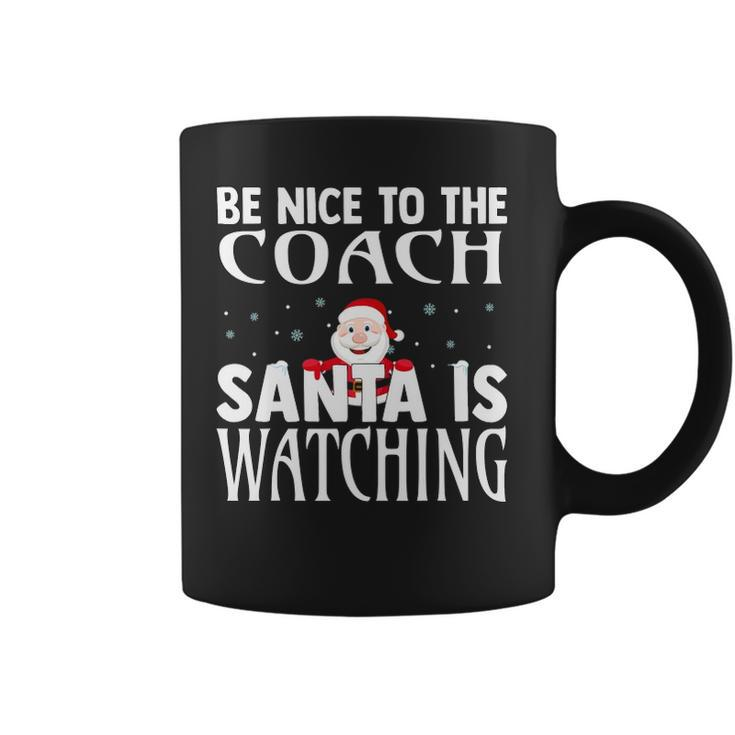 Be Nice To The Coach Santa Is Watching Funny Christmas Coffee Mug
