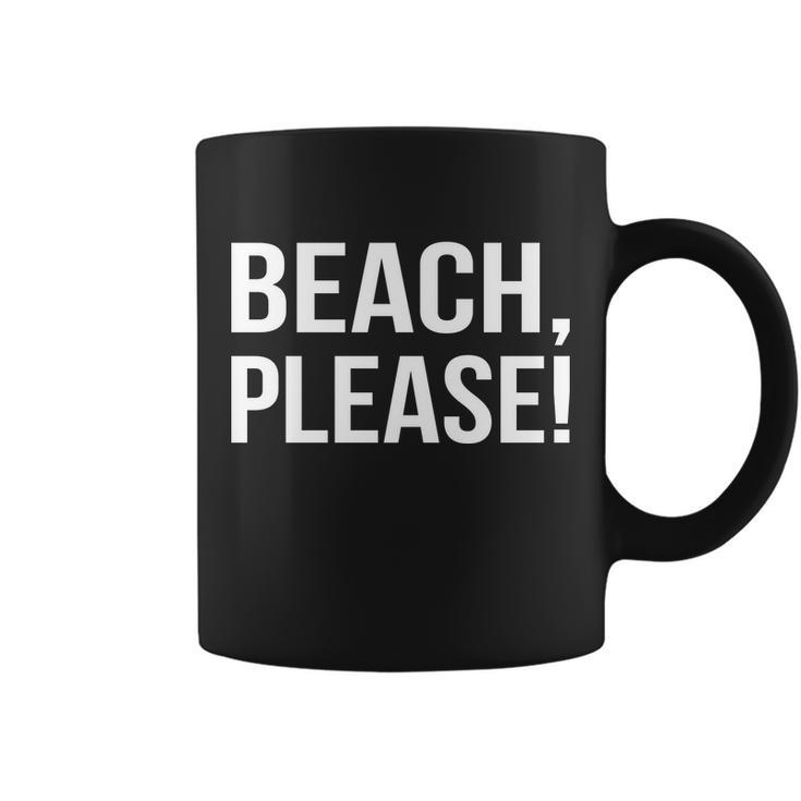 Beach Please Tshirt Coffee Mug