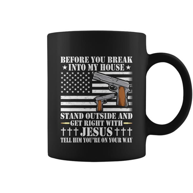 Before You Break Into My House Jesus Gift Gun Owner Lover Tshirt Coffee Mug