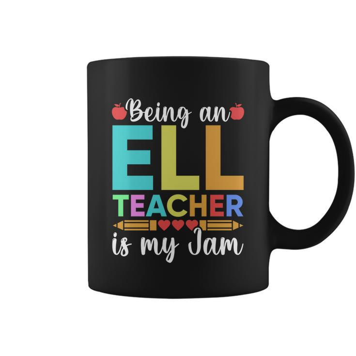 Being An Ell Teacher Is My Jam For Back To School Teachers Gift Coffee Mug