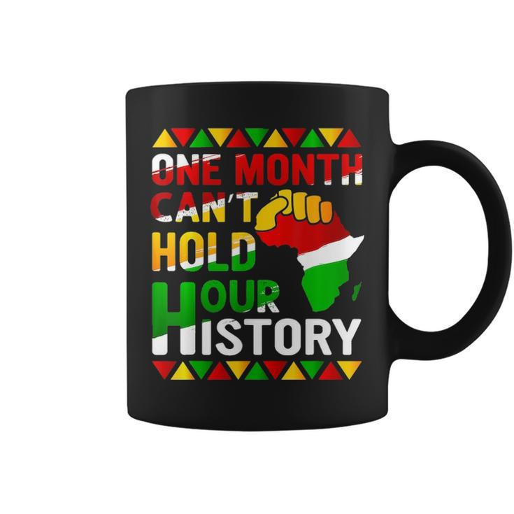 Black History Month One Month Cant Hold Our History Coffee Mug