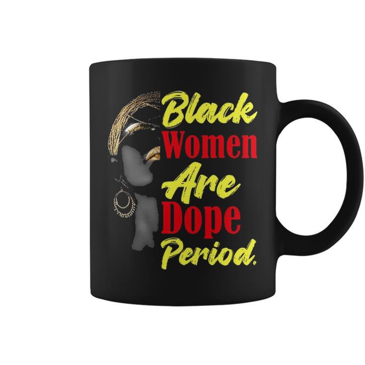 Black Women Are Dope Period  Graphic Design Printed Casual Daily Basic Coffee Mug