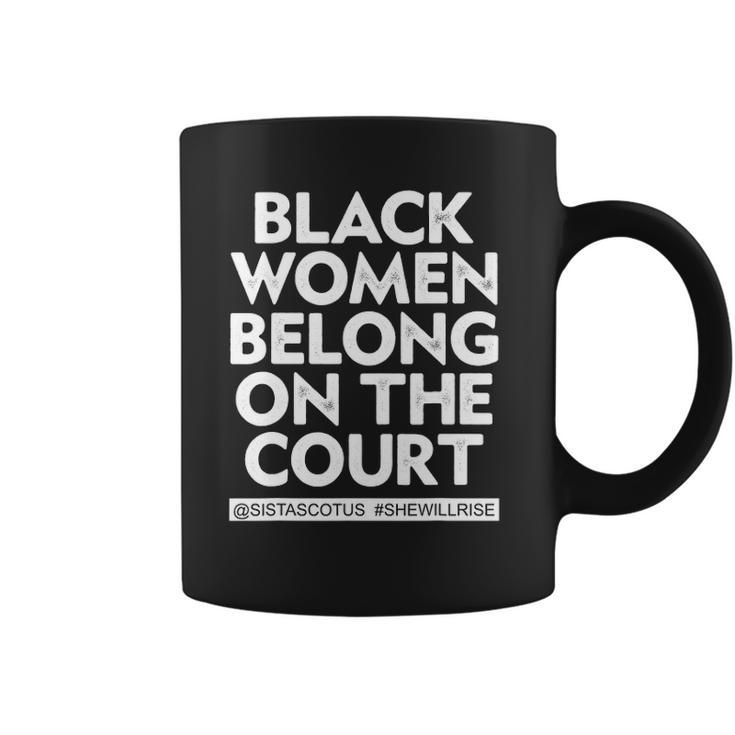 Black Women Belong On The Court Sistascotus Shewillrise Coffee Mug
