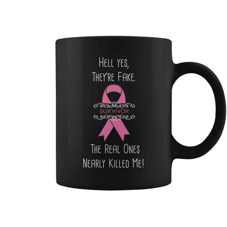 Breast Cancer Survivor Hell Yes Theyre Fake Tshirt Coffee Mug