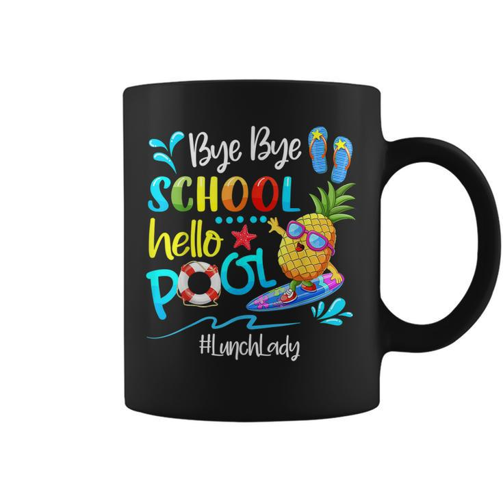 Bye Bye School Hello Pool Lunch Lady Last Day Of School   Coffee Mug