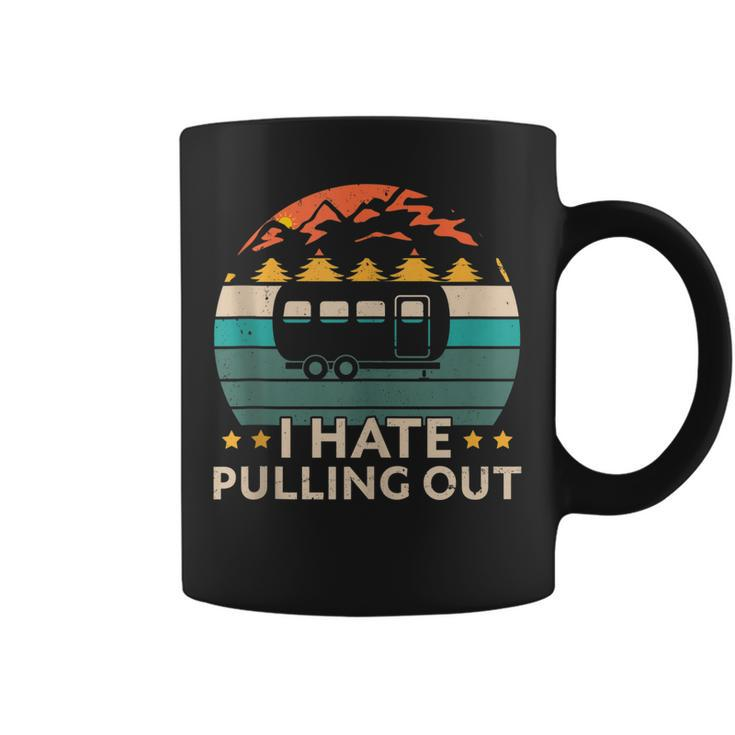 Camping I Hate Pulling Out Funny Retro Vintage Outdoor Camp  Coffee Mug