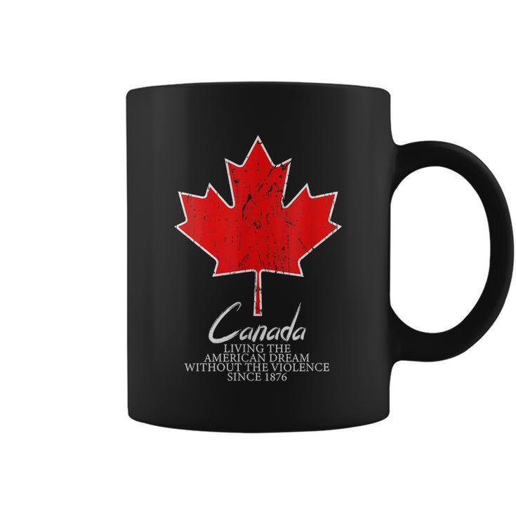 Canada Living The American Dream Without The Violence Since  V5 Coffee Mug