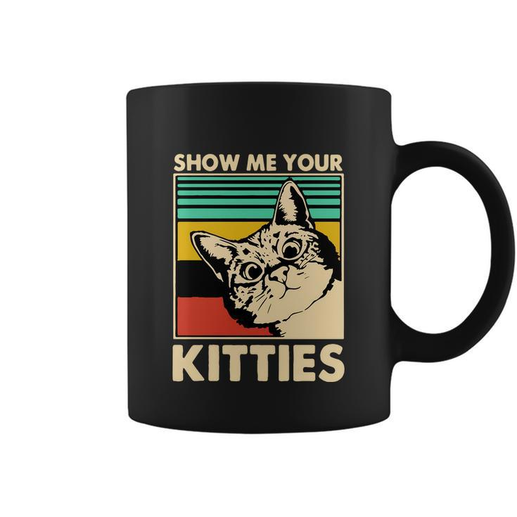 Cat Show Me Your Kitties Funny Cats Lover Vintage Coffee Mug