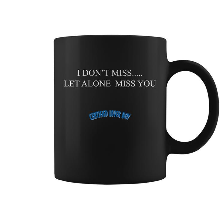Certified Lover Boy I Dont Miss You Coffee Mug