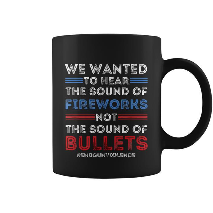 Chicago End Gun Violence Shirt We Wanted To Hear The Sound Of Fireworks Coffee Mug