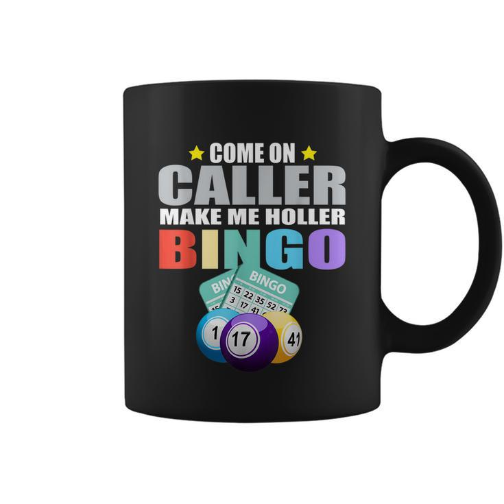 Come On Caller Make Me Holler Bingo Funny Bingo Coffee Mug