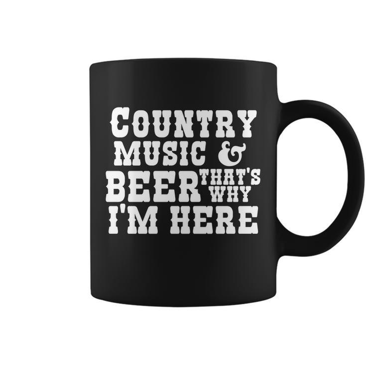 Country Music And Beer Thats Why Im Here Coffee Mug