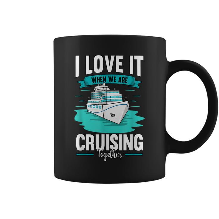 Cruise I Love It When We Are Cruising Together  V2 Coffee Mug