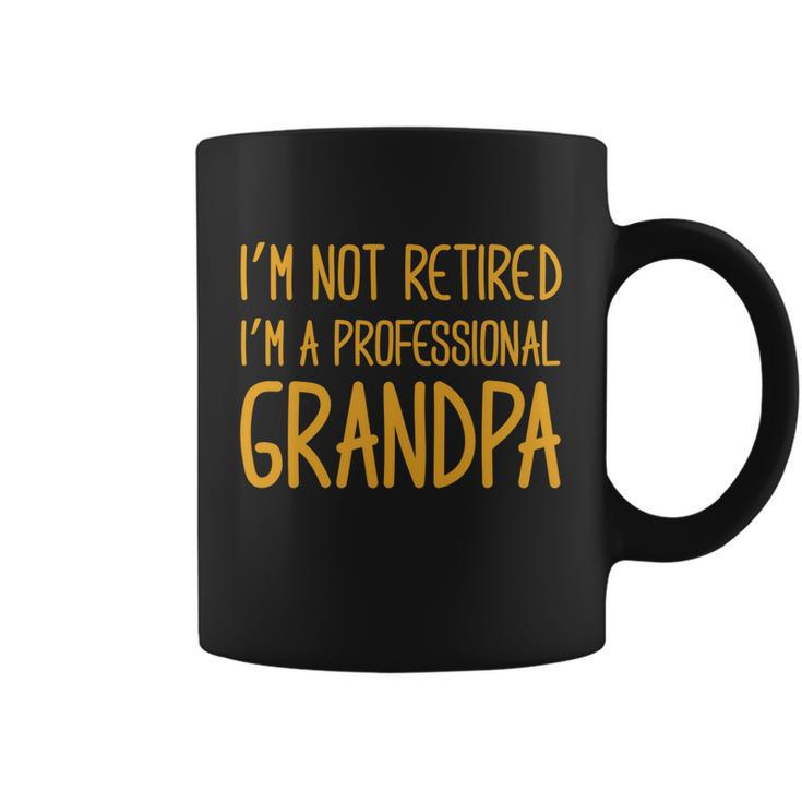Cute Im Not Retired Im A Professional Grandpa Cute Gift Coffee Mug