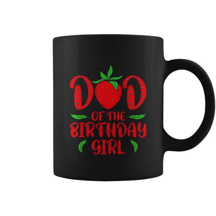 Dad Of The Birthday Girl Funny Strawberry Daughters Birthday Coffee Mug