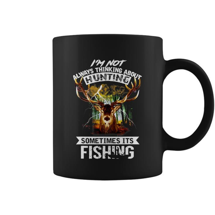 Deer Gift Not Always Thinking About Hunting Sometimes Fishing Gift Coffee Mug