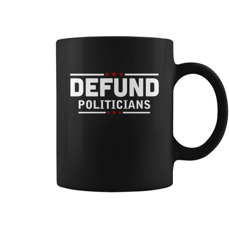 Defund Politicians Anti Government Tshirt Coffee Mug