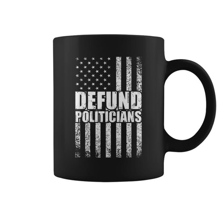 Defund Politicians Libertarian Antigovernment Political Coffee Mug