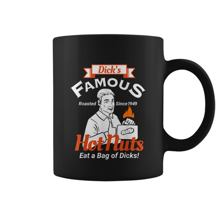 Dicks Famous Hot Nuts Eat A Bag Of Dicks Funny Adult Humor Tshirt Coffee Mug