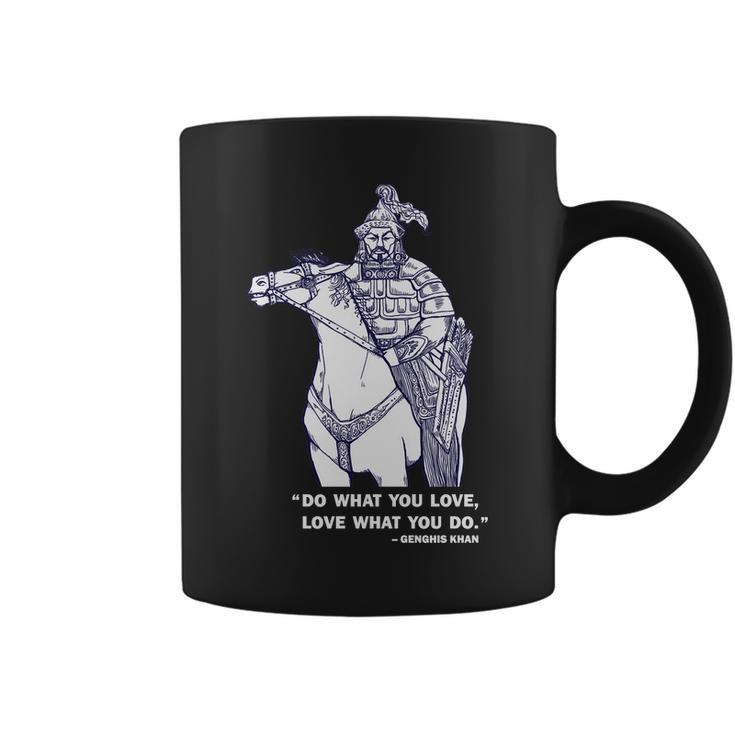 Do What You Want And Love What You Do Genghis Khan Tshirt Coffee Mug