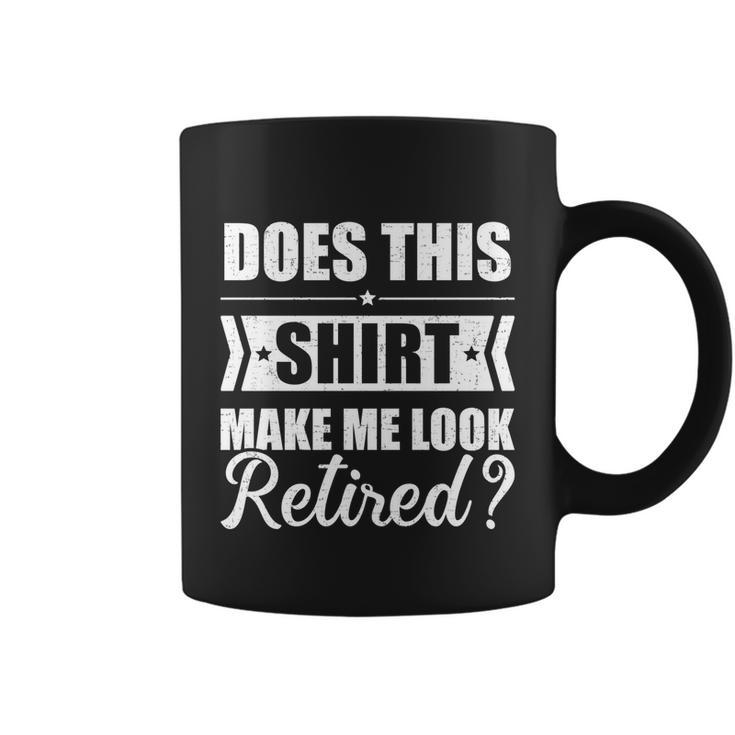 Does This Make Me Look Retired Great Gift Graphic Design Printed Casual Daily Basic Coffee Mug