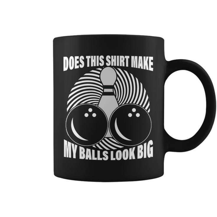 Does This Shirt Make My Balls Look Big Funny Bowling Tshirt Coffee Mug