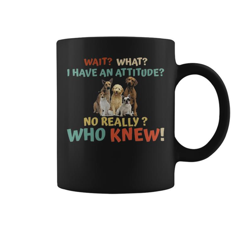 Dog Dog Attitude Really 101 01 Copy Coffee Mug