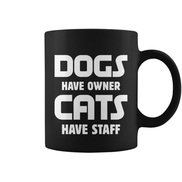 Dogs Have Owner Cats Have Staff Gift Coffee Mug