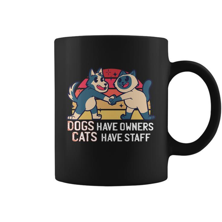 Dogs Have Owners Cats Have Staff Cool Cats And Kittens Pet Meaningful Gift Coffee Mug