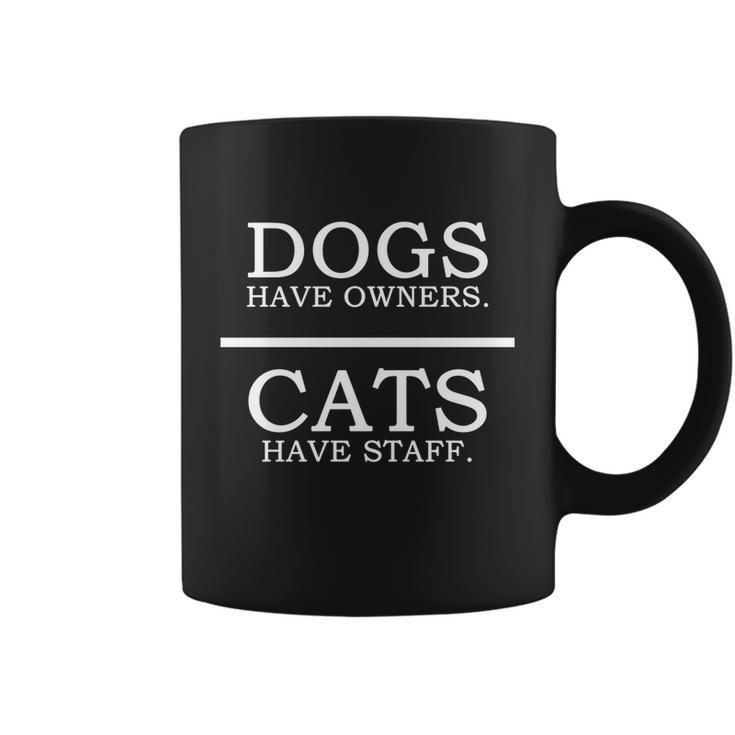 Dogs Have Owners Gift Cats Have Staff Funny Pet Dog Cat Cute Gift Coffee Mug