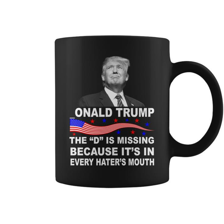 Donald Trump The D Is Missing In Haters Mouth Tshirt Coffee Mug