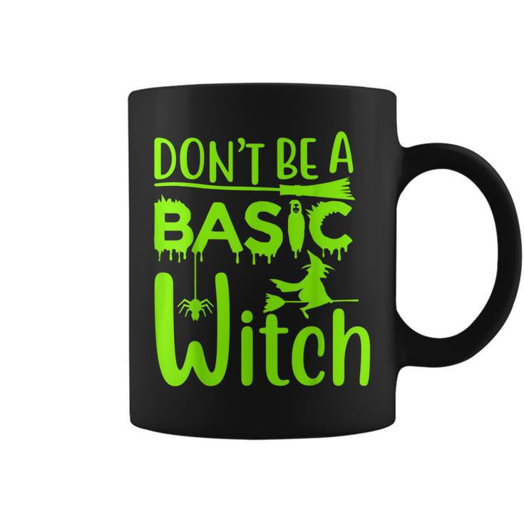 Dont Be A Basic Witch Funny Halloween Women Girl Witches  Coffee Mug