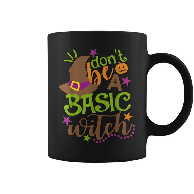 Dont Be A Basic Witch Witchy Outfit Funny Halloween  Coffee Mug