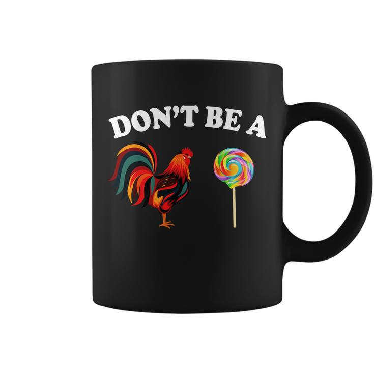 Dont Be A Chicken Lollipop Coffee Mug