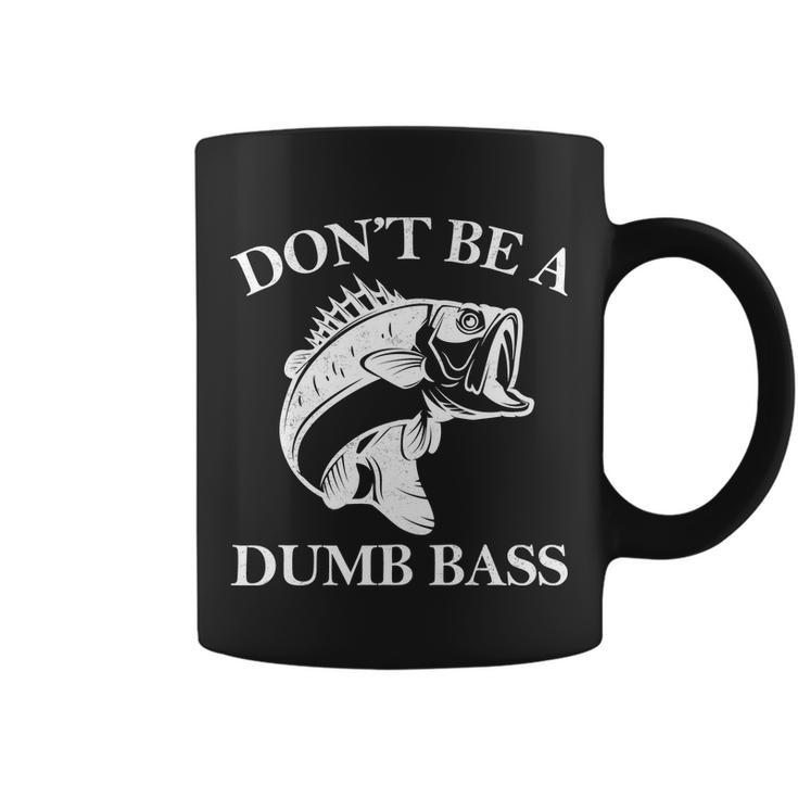 Dont Be A Dumb Bass Tshirt Coffee Mug