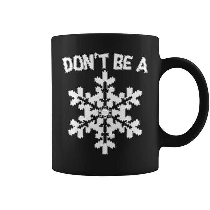 Dont Be A Snowflake Tshirt Coffee Mug