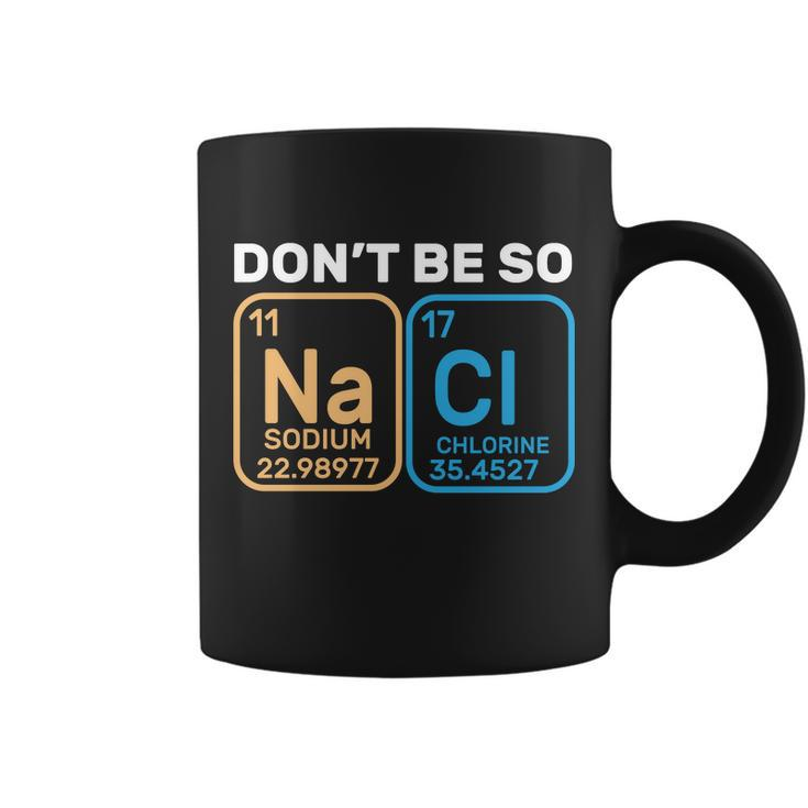 Dont Be So Salty Funny Chemistry Coffee Mug