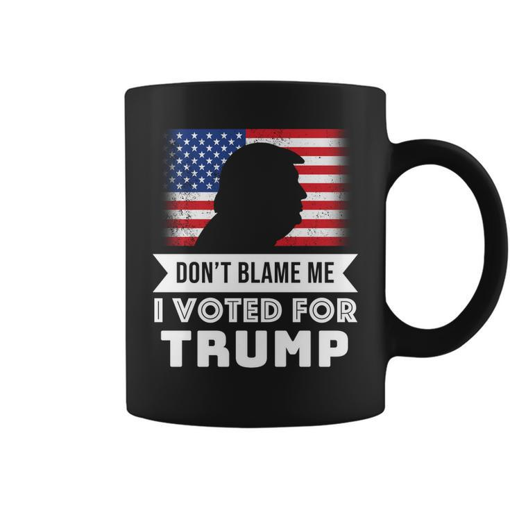 Dont Blame Me I Voted For Trump Tshirt Coffee Mug
