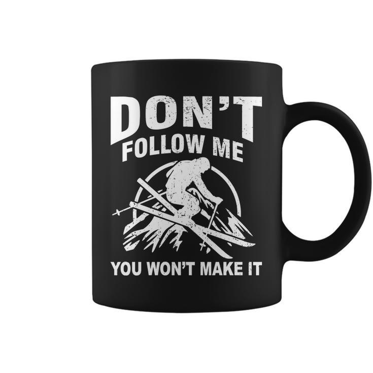 Dont Follow Me You Wont Make It Skiing Coffee Mug