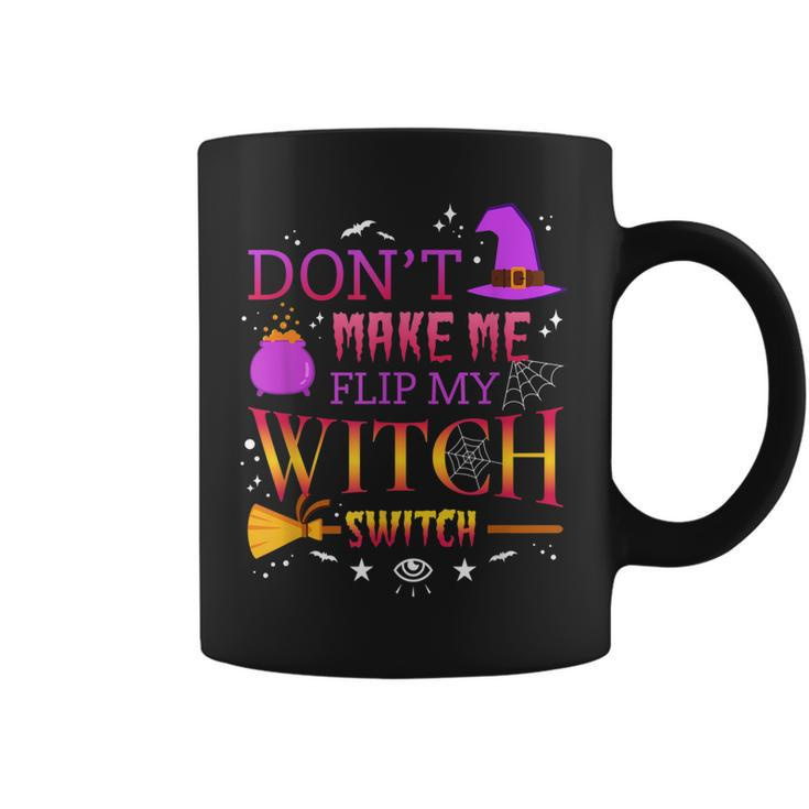 Dont Make Me Flip My Witch Switch Funny Halloween Party  Coffee Mug