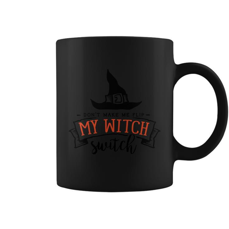 Dont Make Me Flip My Witch Switch Halloween Quote Coffee Mug