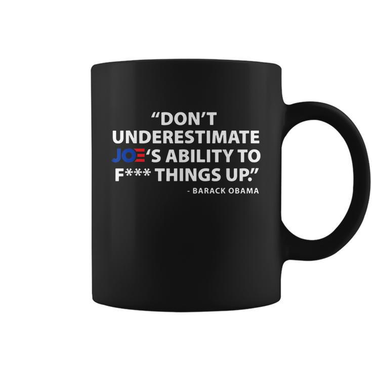 Dont Underestimate Joes Ability To FUCK Things Up Tshirt Coffee Mug