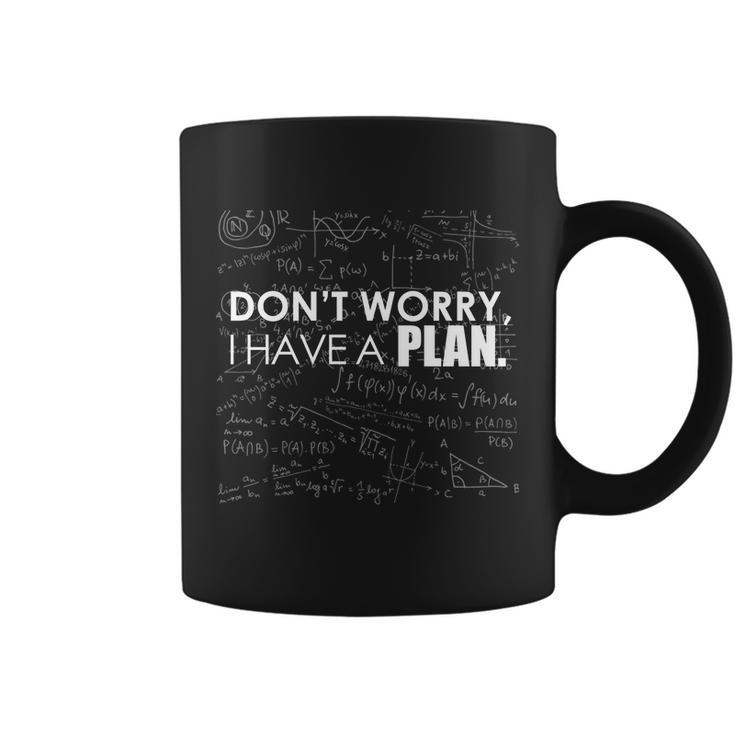 Dont Worry I Have A Plan Funny Math Joke Sarcasm Coffee Mug