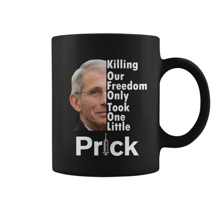 Dr Fauci Vaccine Killing Our Freedom Only Took One Little Prick Tshirt Coffee Mug