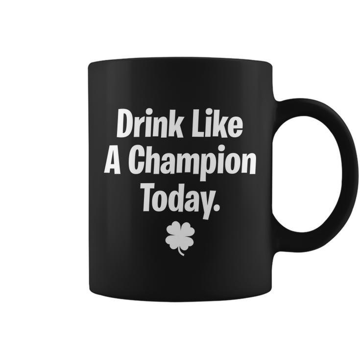 Drink Like A Champion Today Funny St Patricks Day Tshirt Coffee Mug