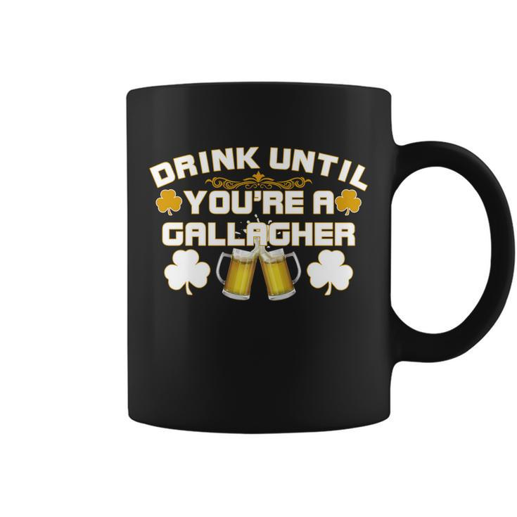 Drink Until Youre A Gallagher Funny St Patricks Day Drinking Tshirt Coffee Mug