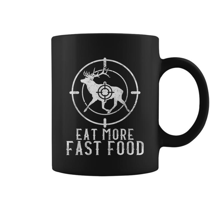 Eat More Fast Food Hunting Deer Accessories Deer Hunt Coffee Mug