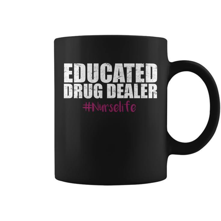 Educated Drug Dealer Nurselife Nurse Tshirt Coffee Mug