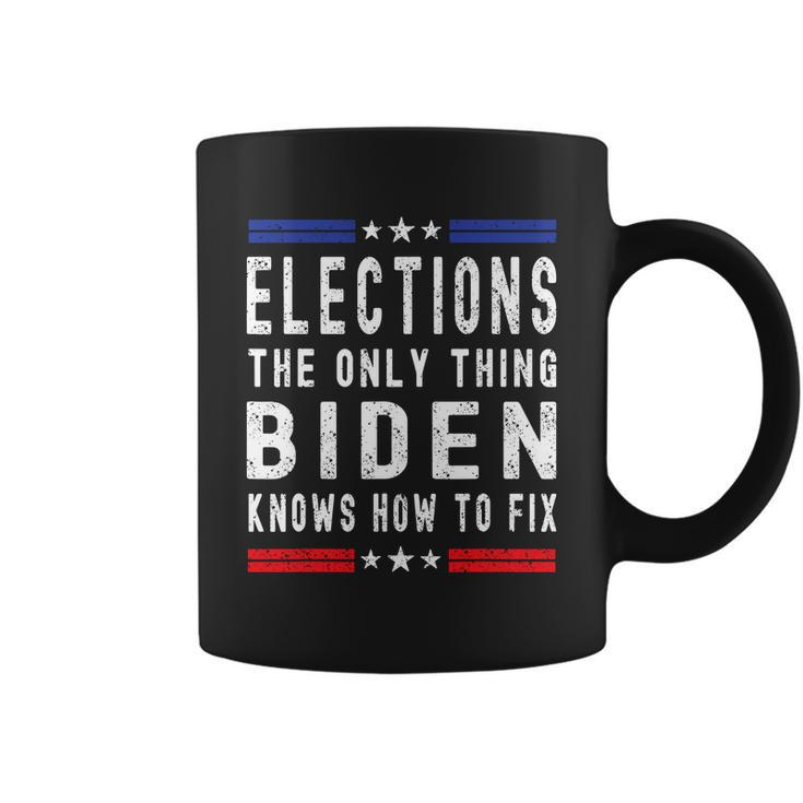 Elections The Only Thing Biden Knows How To Fix Tshirt Coffee Mug